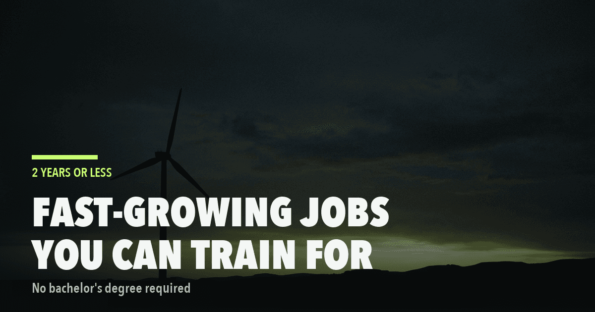 The Fastest-Growing Jobs You Can Train For in Two Years or Less